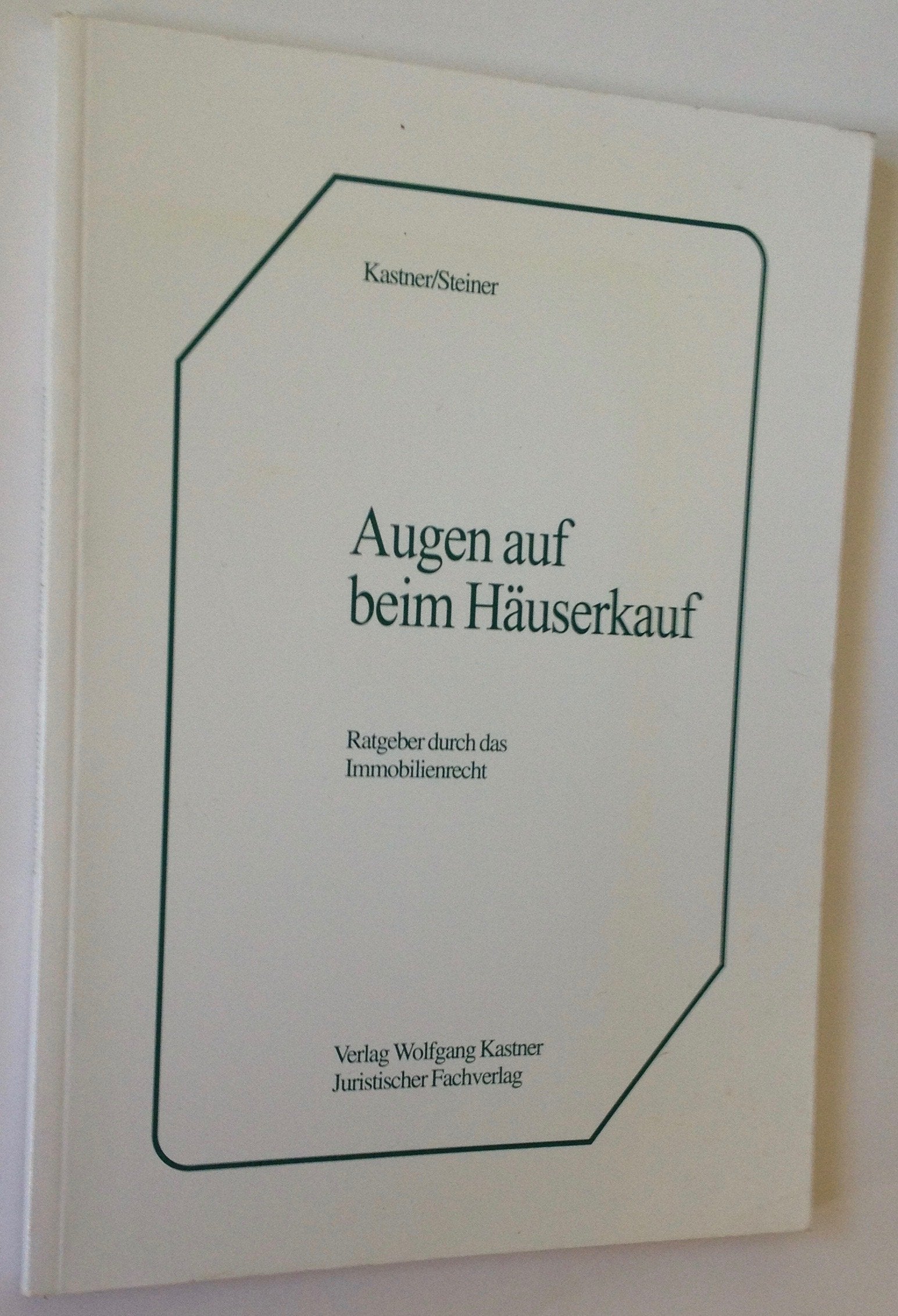 Augen auf beim Häuserkauf - Ratgeber durch das Immobilienrecht Books
