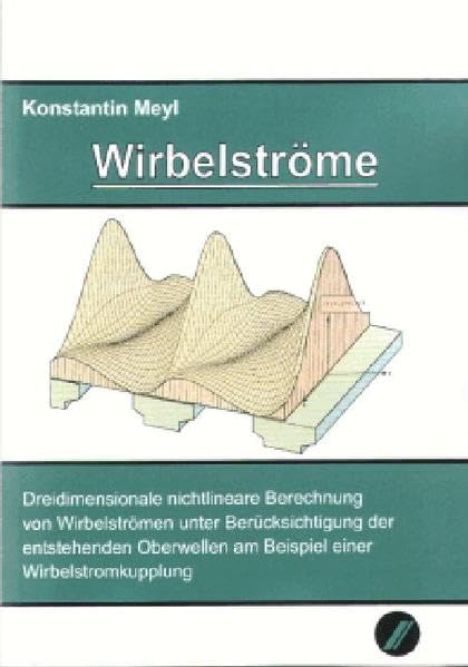 Wirbelströme: Dreidimensionale nichtlineare Berechnung von Wirbelströmen unter Berücksichtigung der entstehenden Oberwellen am Beispiel einer Wirbelstromkupplung Business & Technology