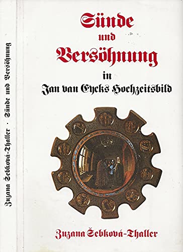 Sünde und Versöhnung in Jan van Eycks Hochzeitsbild: Die allegorische und anagogische Ebene des vierfachen Bildsinns Film, Art & Culture