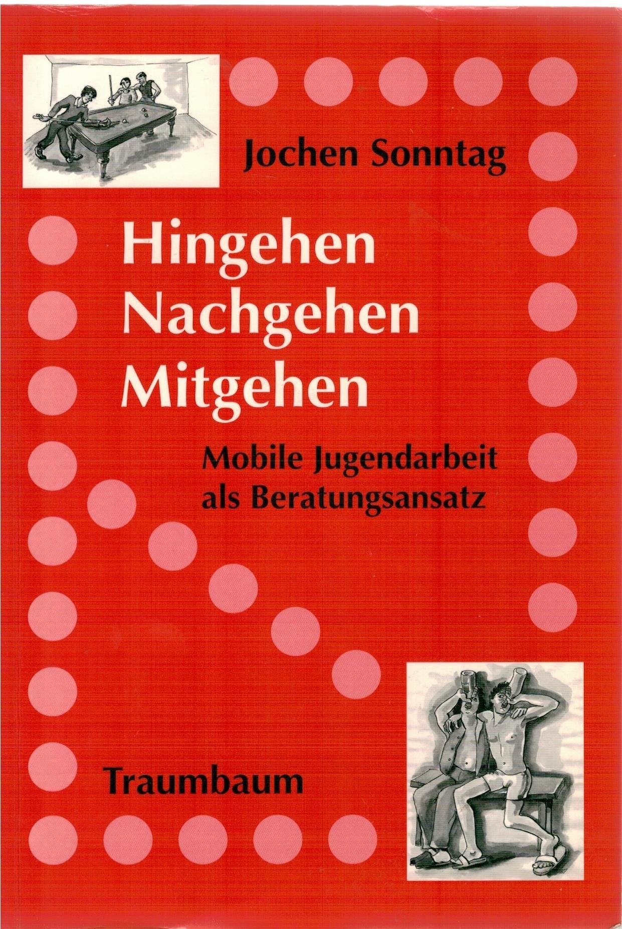 Hingehen - Mitgehen - Nachgehen: Mobile Jugendarbeit als Beratungsansatz. Eine Praxisstudie zur Beratung im Lebensfeld Books