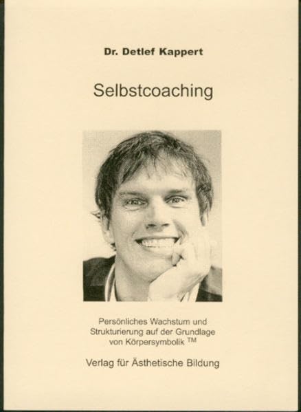 Selbstcoaching: Persönliches Wachstum und Strukturierung auf der Grundlage von Körpersymbolik TM Psychology