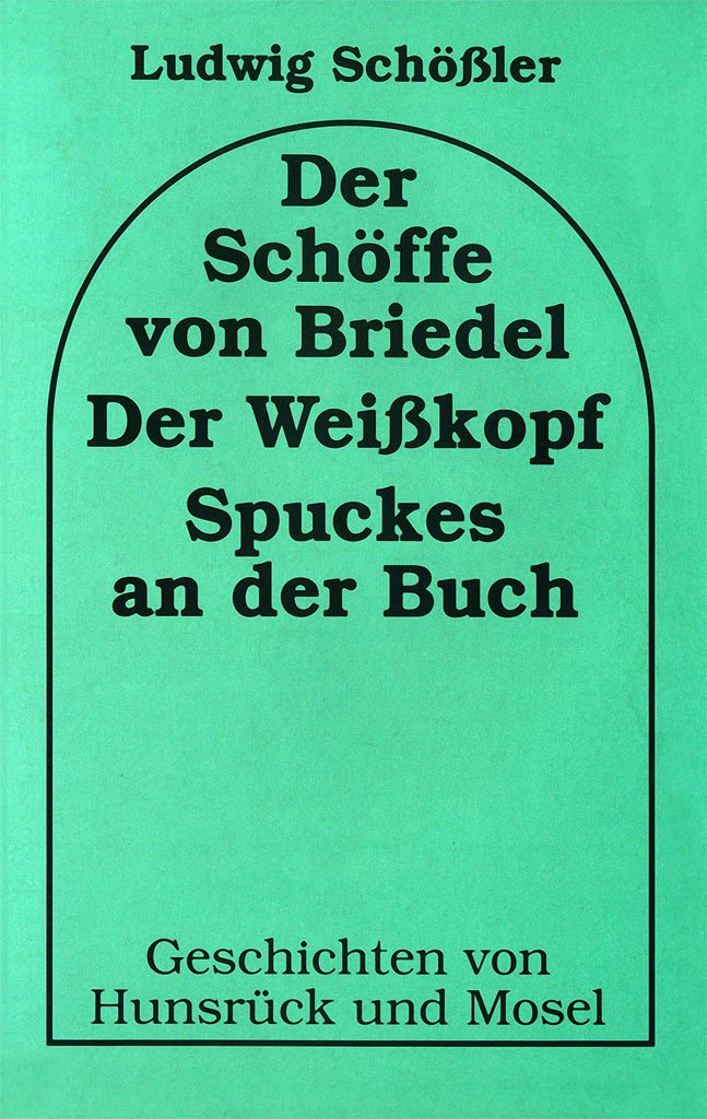 Der Schöffe von Briedel /Der Weisskopf /Spuckes an der Buch: Geschichten von Hunsrück und Mosel Books