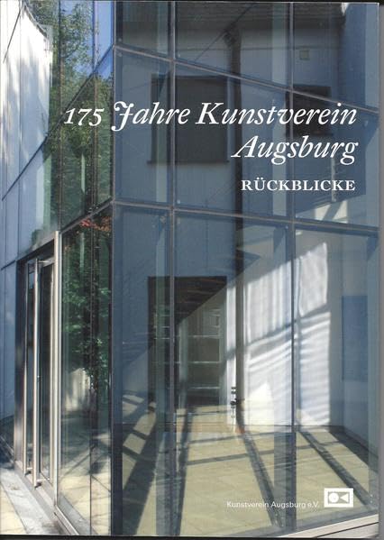 175 Jahre Kunstverein Augsburg. Rückblicke Film, Art & Culture
