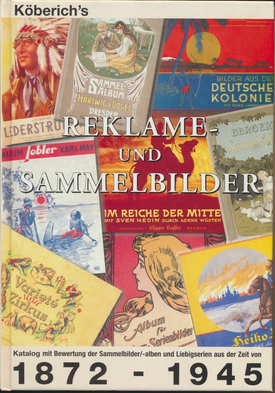 Reklame- und Sammelbilder: Katalog mit Bewertung der Sammelalben und Liebigbilder aus der Zeit 1872-1945 Film, Art & Culture