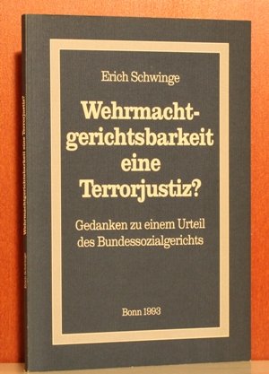 Wehrmachtgerichtsbarkeit eine Terrorjustiz?. Gedanken zu einem Urteil des Bundessozialgerichts - Schwinge, Erich book