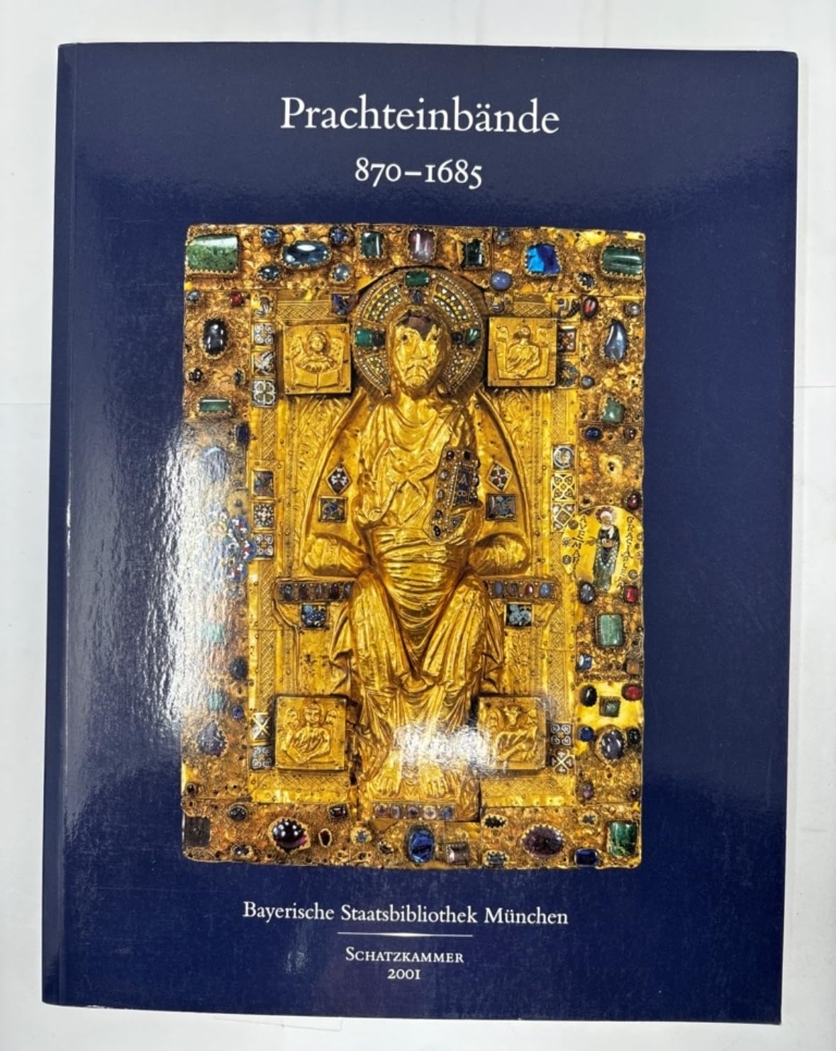 Prachteinbände 870 - 1685 : Schätze aus dem Bestand der Bayerischen Staatsbibliothek München ; . Books