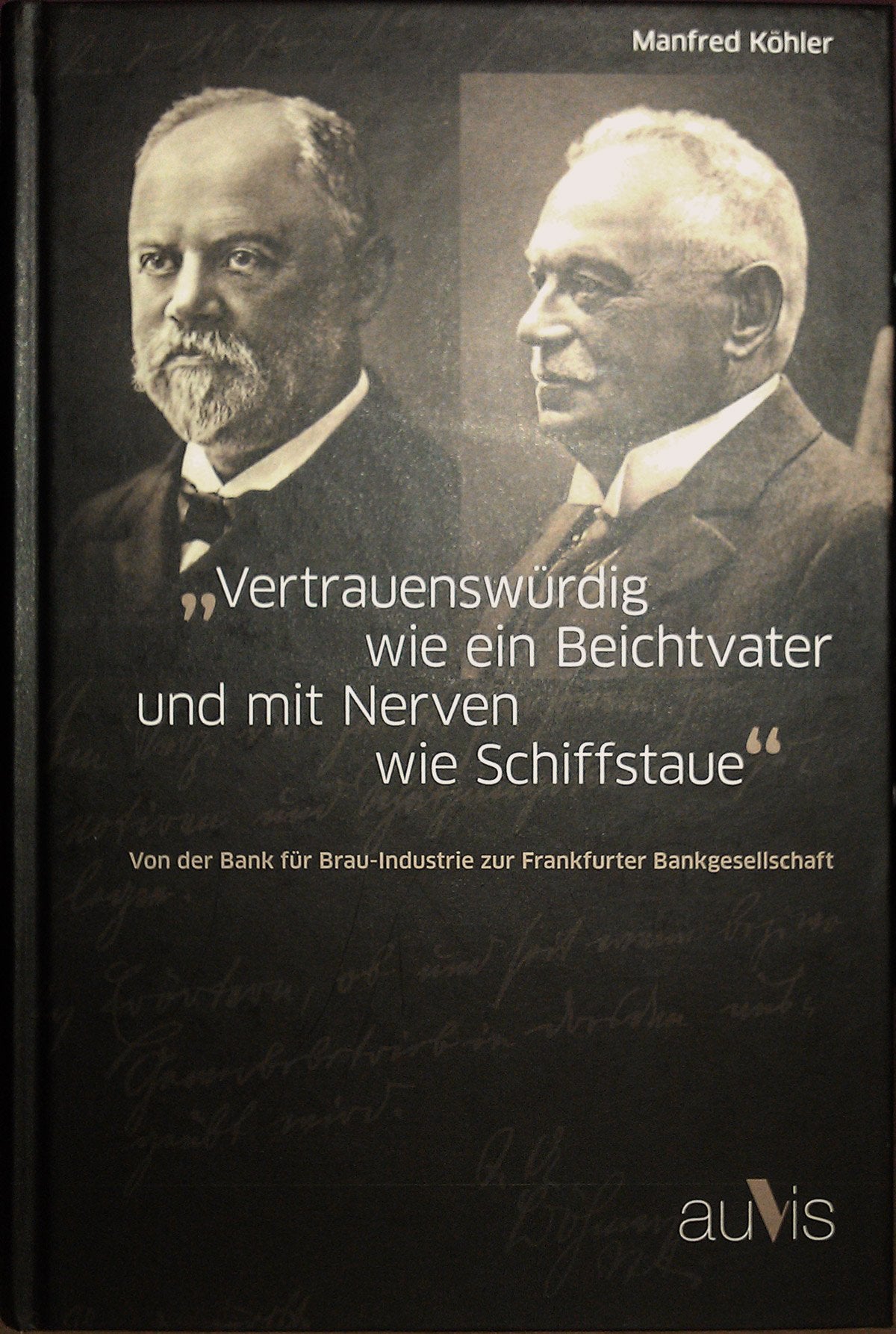 Vertrauenswürdig wie ein Beichtvater und mit Nerven wie Schiffstaue. Von der Bank für Brau-Industrie zur Frankfurter Bankgesellschaft. Books