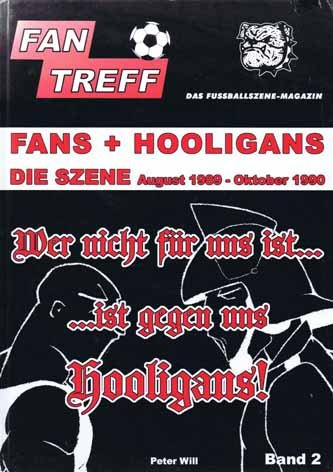 Wer nicht für uns ist... ist gegen uns Hooligans!. Fans + Hooligans. Die Szene August 1989 - Oktober 1990 Books