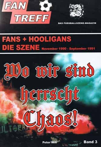 Wo wir sind herrscht Chaos!. Fans + Hooligans. Die Szene November 1990 - September 1991 Social Sciences