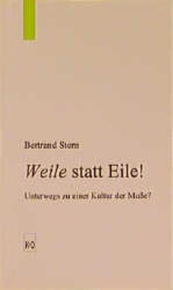 Weile statt Eile!: Unterwegs zu einer Kultur der Musse?: Unterwegs zu einer Kultur der Muße? Books