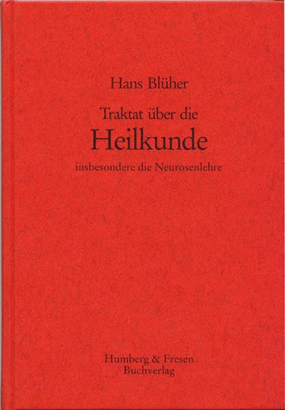 Traktat über die Heilkunde: Insbesondere die Neurosenlehre: nebst dem zugehörigen Kapitel "Theophrastus Paracelsus und Samuel Hahnemann als nobilitierende Genien der Medizin" aus der "Achse der Natur" Medicine
