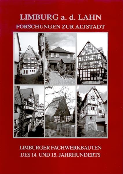 Limburger Fachwerkbauten des 14. und 15. Jahrhunderts (Limburg an der Lahn: Forschungen zur Altstadt) Architecture