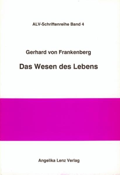 Das Wesen des Lebens (ALV-Schriftenreihe) Philosophy