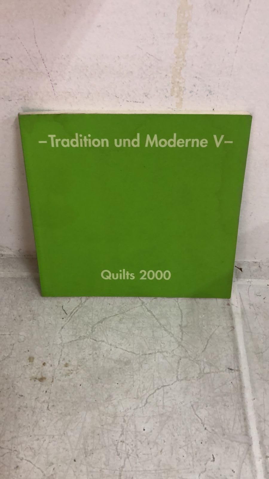 Tradition und Moderne V - Quilts 2000: Ausstellungskatalog 2000 Books