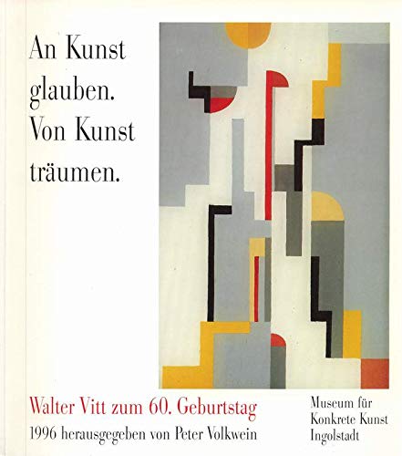 An Kunst glauben. Von Kunst träumen: Walter Vitt zum 60. Geburtstag. Mit Bibliographie Art & Literature