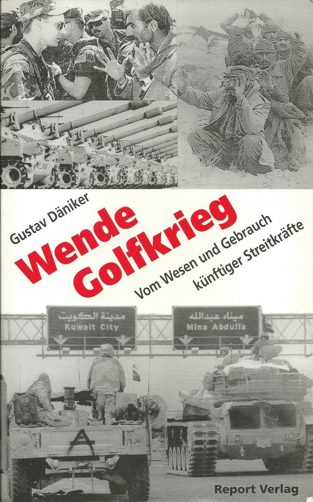 Wende Golfkrieg. Vom Wesen und Gebrauch künftiger Streitkräfte Politics & History