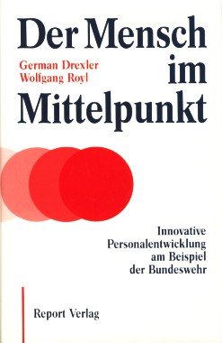 Der Mensch im Mittelpunkt. Innovative Personalentwicklung am Beispiel der Bundeswehr Business, Finance & Career