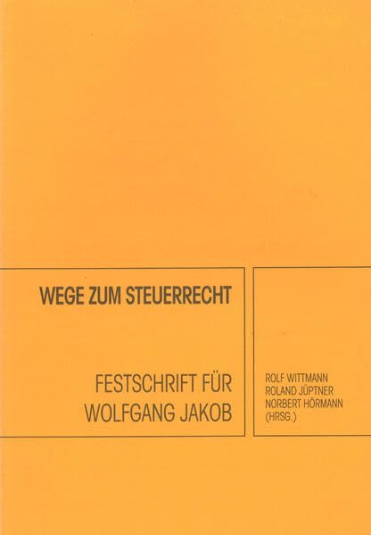 Wege zum Steuerrecht: Festschrift für Wolfgang Jakob Law