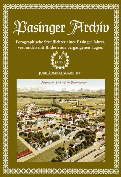 Pasinger Archiv. Fotographische Streiflichter eines Pasinger Jahres,... / Pasinger Archiv. Fotographische Streiflichter eines Pasinger Jahres,...: ... verbunden mit Bildern aus vergangenen Tagen) Leisure, Home & Garden