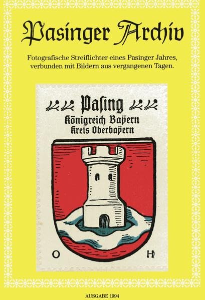 Pasinger Archiv. Fotographische Streiflichter eines Pasinger Jahres,... / Pasinger Archiv. Fotographische Streiflichter eines Pasinger Jahres,...: ... verbunden mit Bildern aus vergangenen Tagen) Leisure, Home & Garden