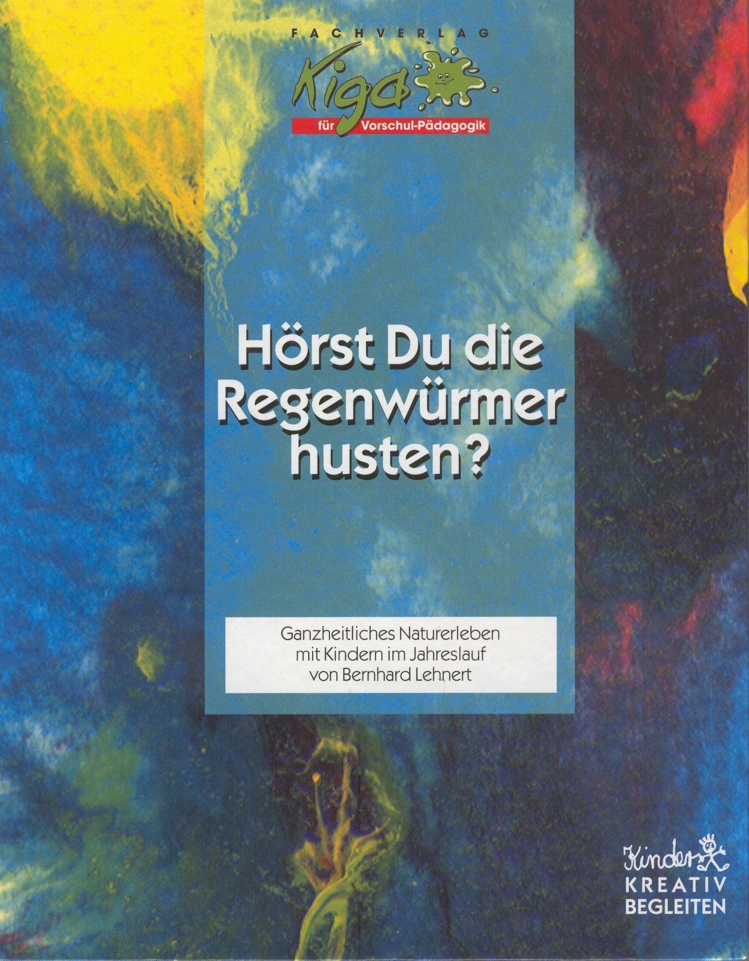 Hörst Du die Regenwürmer husten?: Praktische Anregungen für die Naturbegehung mit Kindern (Kinder kreativ begleiten) Children's books