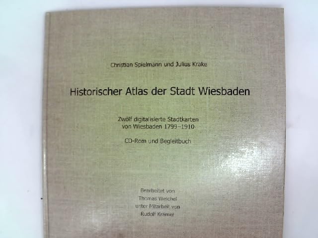 Historischer Atlas der Stadt Wiesbaden: Zwölf digitalisierte Stadtkarten von Wiesbaden 1799-1910 Politics & History