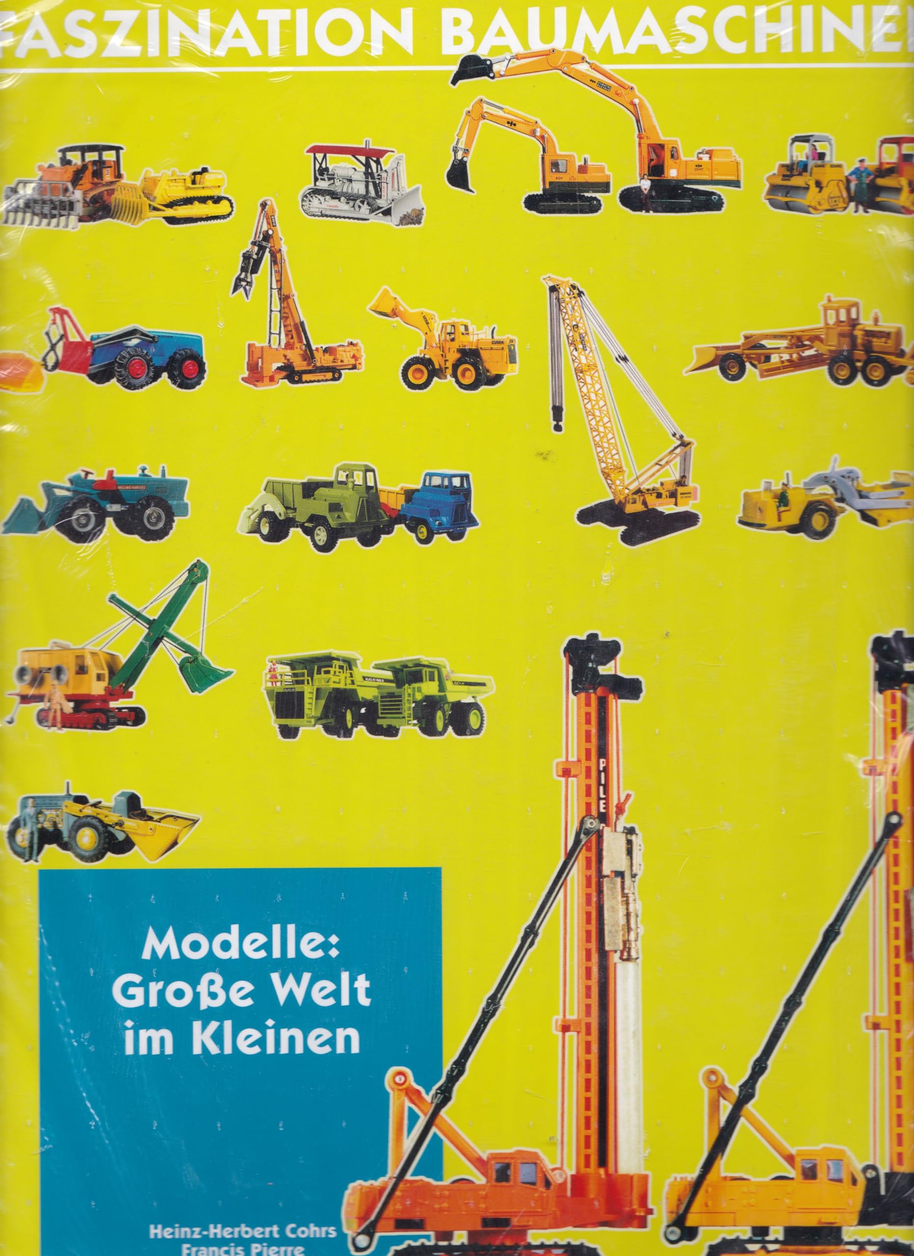 Faszination Baumaschinen, Modelle, Große Welt im Kleinen: Modelle: Grosse Welt im Kleinen Business & Technology