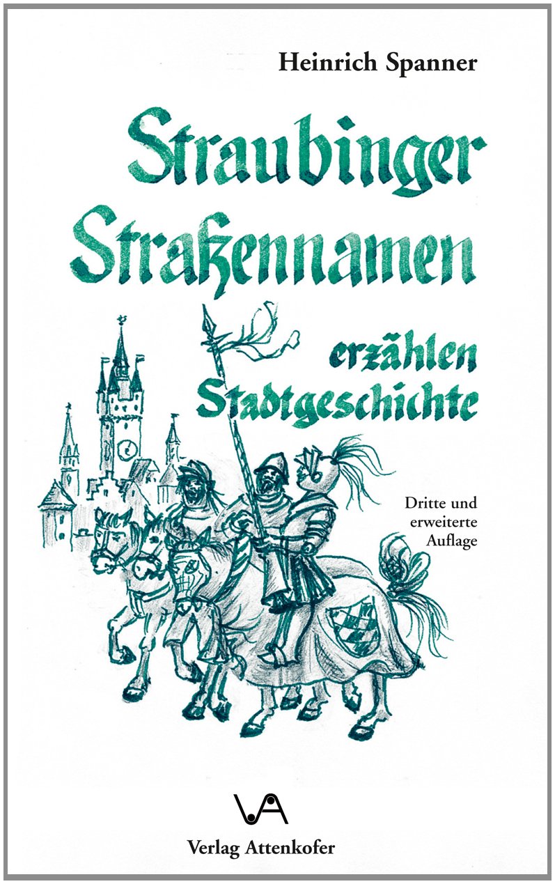 Straubinger Strassennamen erzählen Stadtgeschichte Books