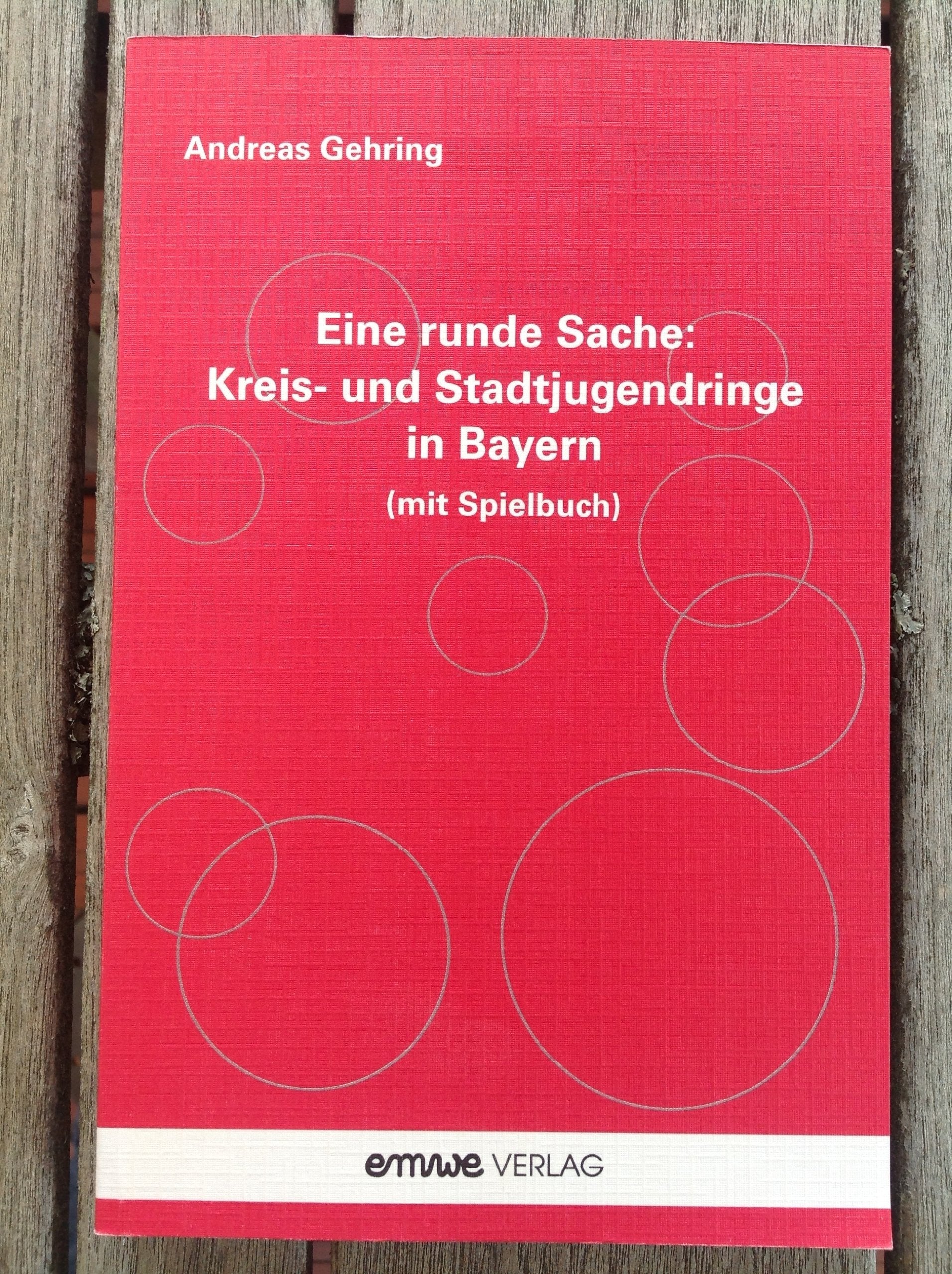 Eine runde Sache: Kreis- und Stadtjugendringe in Bayern. Mit Spielbuch Books