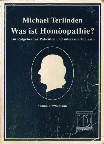 Was ist Homöopathie?. Ein Ratgeber für Patienten und interessierte Laien Medicine