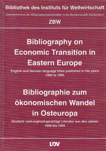 Bibliographie zum ökonomischen Wandel in Osteuropa. Deutsch- und englischsprachige Literatur aus den Jahren 1990 bis 1993 Politics & History