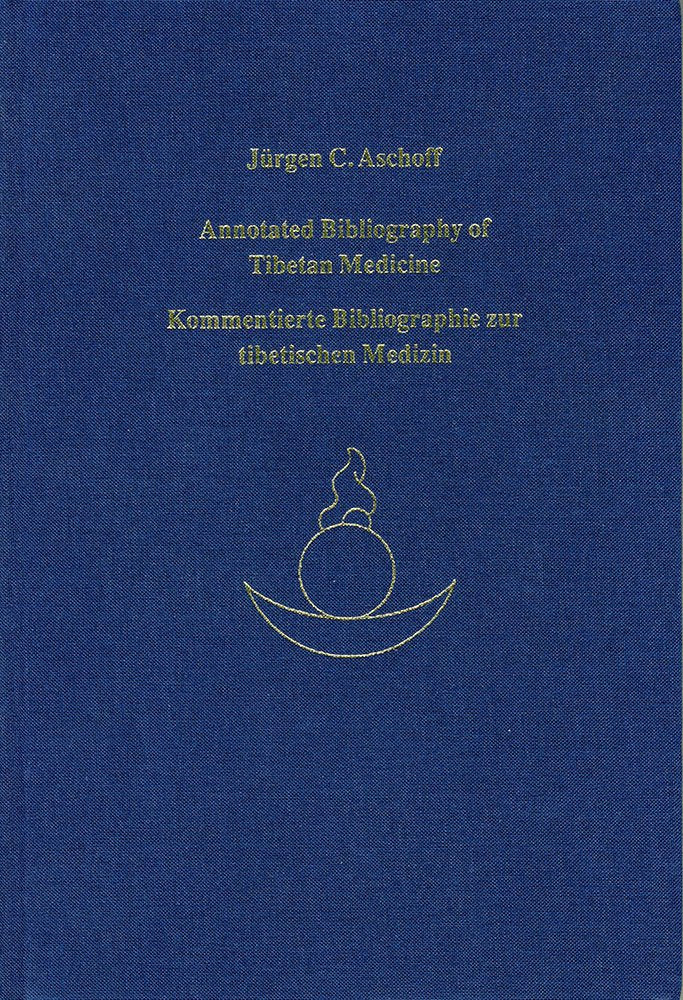 Kommentierte Bibliographie zur tibetischen Medizin (1789-1995) /Annotated Bibliography of Tibetan Medicine (1789-1995): Alles Wichtige was je über ... geschrieben wurde!: Z. Tl. in engl. Sprache Medicine