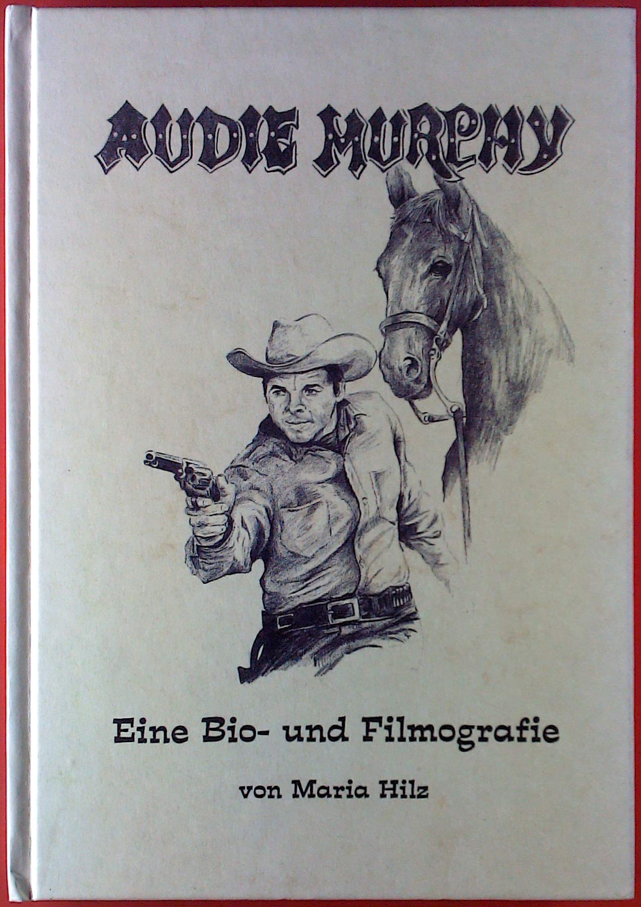 Audie Murphy.Eine Bio- und Filmographie (Livre en allemand) book
