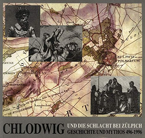 Chlodwig und die "Schlacht bei Zülpich" - Geschichte und Mythos 496 - 1996 Film, Art & Culture