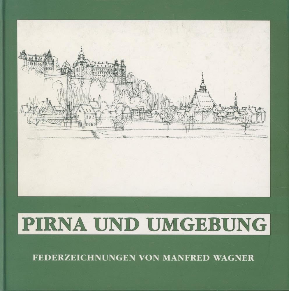Pirna und Umgebung: Federzeichnungen von Manfred Wagner Arts & Music