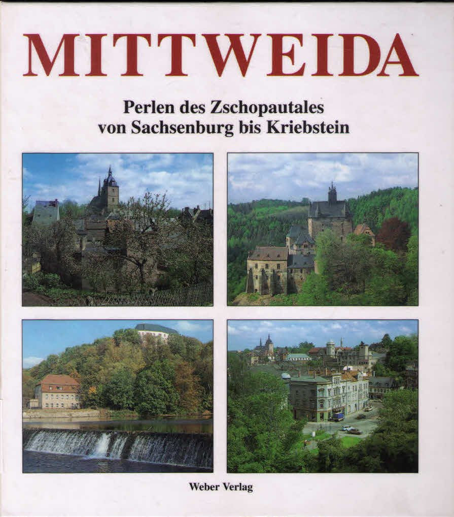 Mittweida. Perlen des Zschopautales von Sachsenburg bis Kriebstein Travel