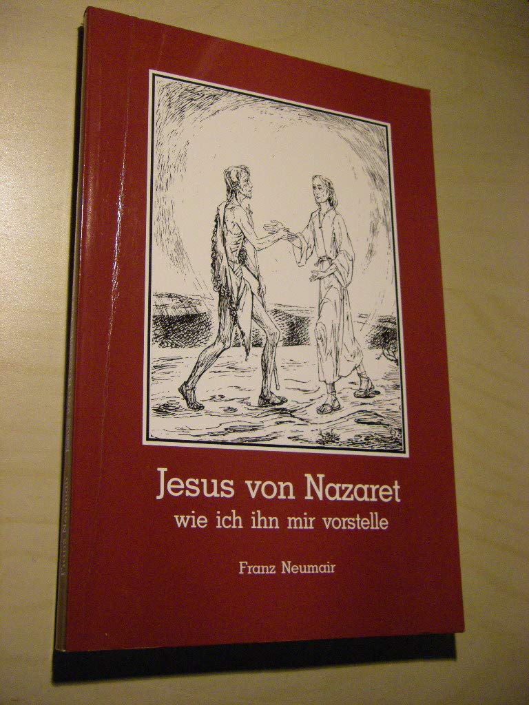 Jesus von Nazaret - wie ich ihn mir vorstelle Books