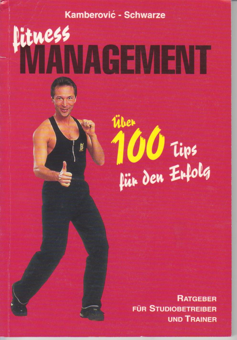 Fitness Management: Über 100 Tips für den Erfolg. Ratgeber für Studiobetreiber und Trainer Books