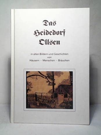 Das Heidedorf Ollsen: In alten Bildern und Geschichten von Häusern - Menschen - Bräuchen Film, Art & Culture