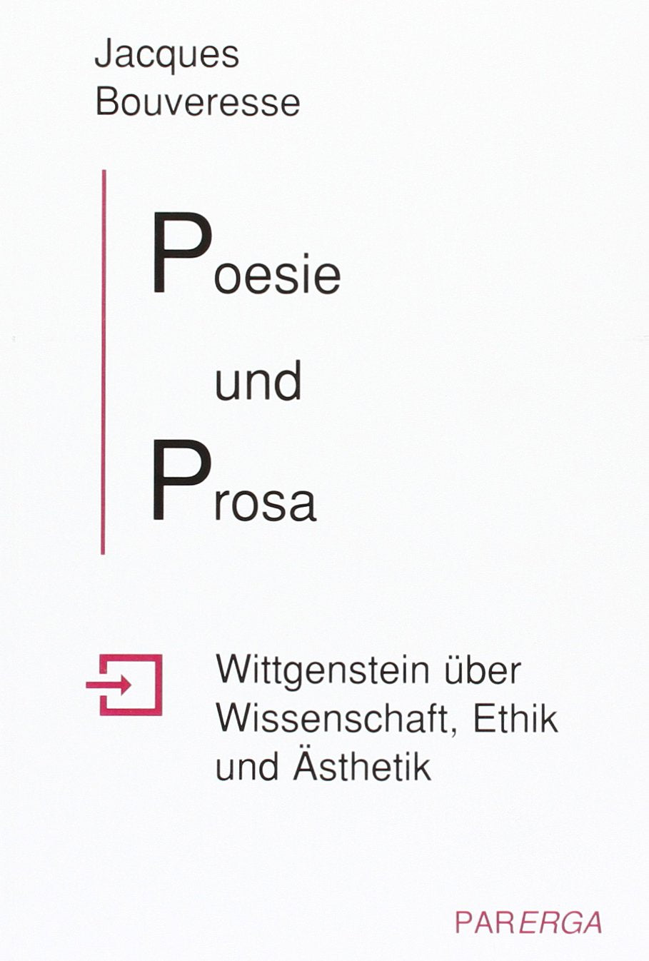 Poesie und Prosa: Wittgenstein über Wissenschaft, Ethik und Ästhetik Philosophy