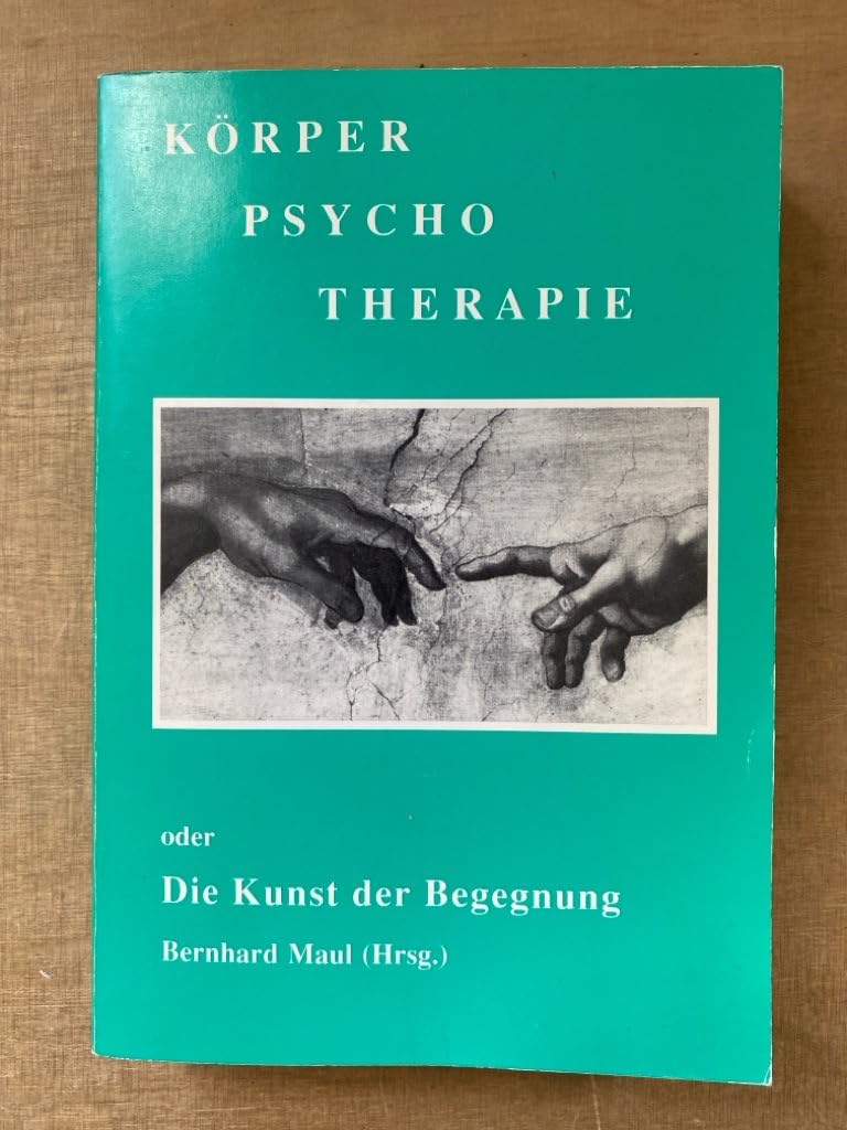 Körperpsychotherapie oder Die Kunst der Begegnung (Europäische Gesellschaft für Körperpsychotherapie) Books