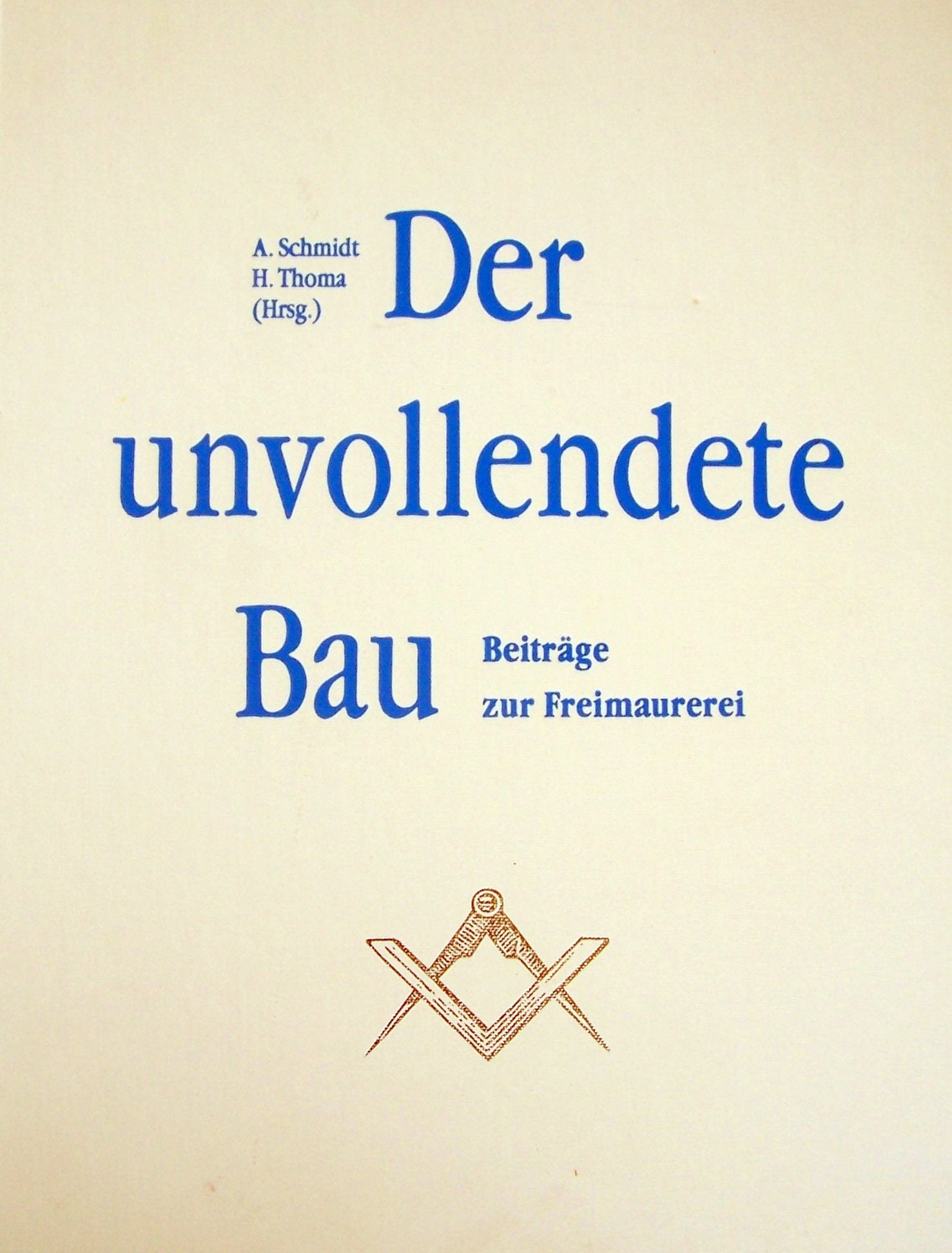 Der unvollendete Bau: Beiträge zur Freimaurerei - Thomas, Heinz book