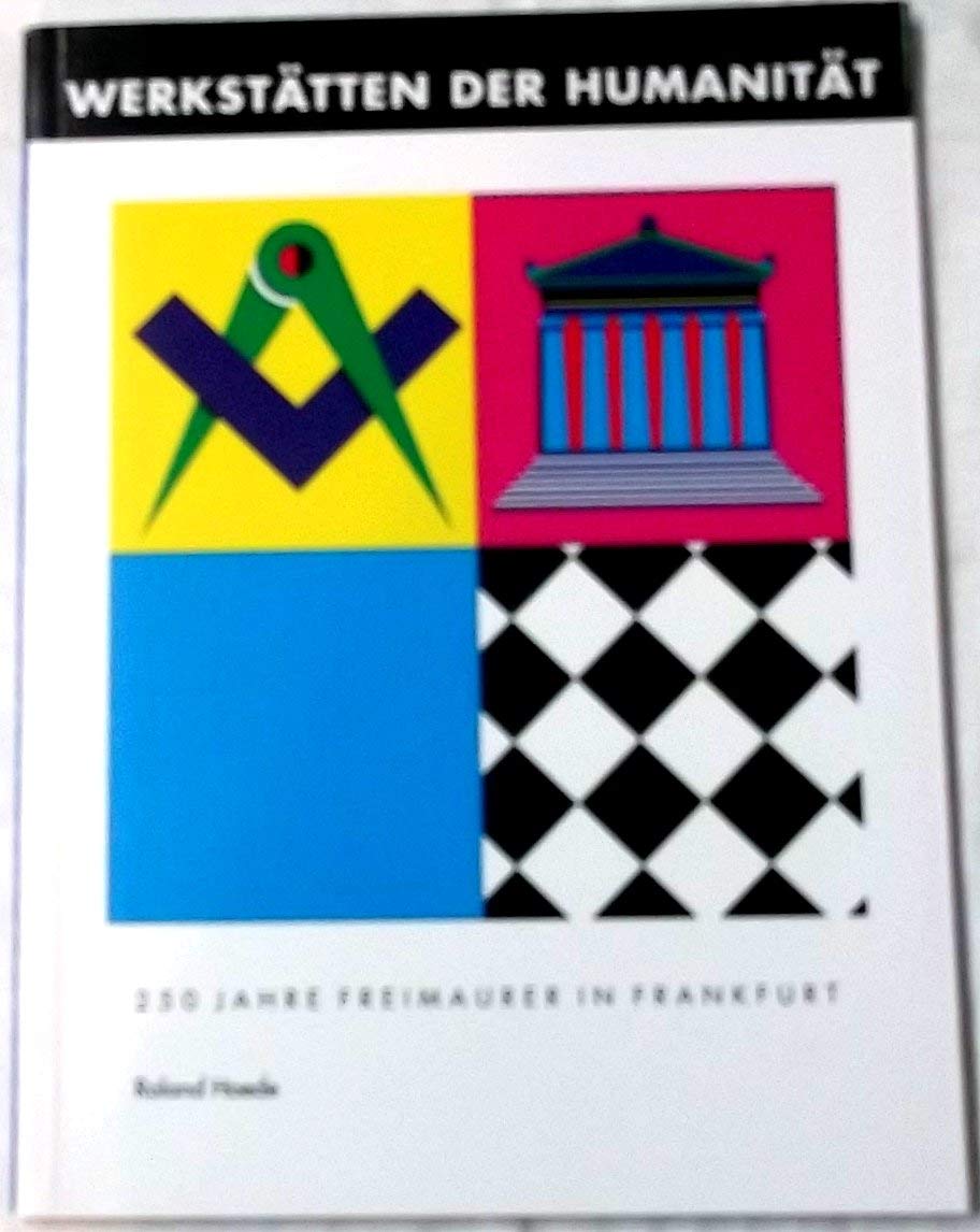 Werkstätten der Humanität: 250 Jahre Freimaurer in Frankfurt Social Sciences