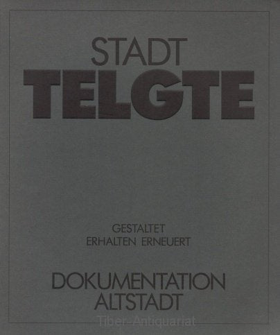 STADT TELGTE: Dokumentation Altstadt. Gestaltet, Erhalten, Erneuern. Hrsg. Stadt Telgte. Redakt.: F. Wolters, E. Helmus. Books