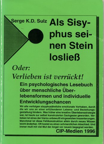 Als Sisyphus seinen Stein losliess. Oder: Verlieben ist verrückt: Ein psychologisches Lesebuch über menschliche Überlebensformen und individuelle Entwicklungschancen Books