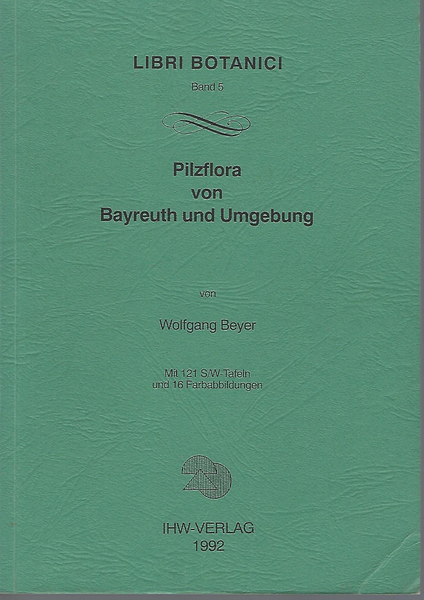Pilzflora von Bayreuth und Umgebung (Libri Botanici) Natural Sciences