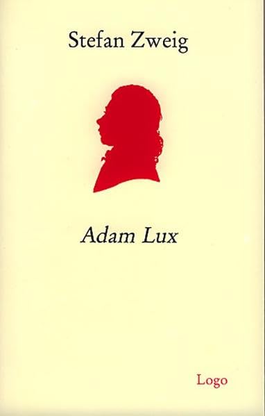 Adam Lux. Zehn Bilder aus dem Leben eines deutschen Revolutionärs Essays & Short Stories