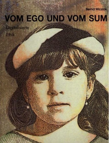 Vom Ego und vom Sum: Digitalisierte Ethik Religion & Esotericism