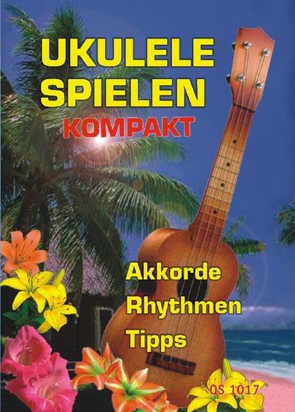 Ukulele Spielen kompakt: Akkorde - Rhythmen - Tipps Arts & Music Books