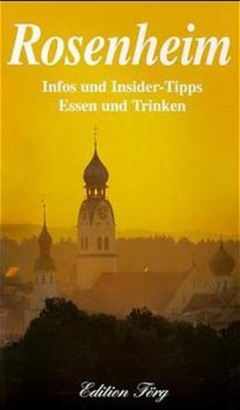 Rosenheim: Infos und Insider-Tipps, Essen und Trinken (Edition Förg) Leisure, Home & Garden